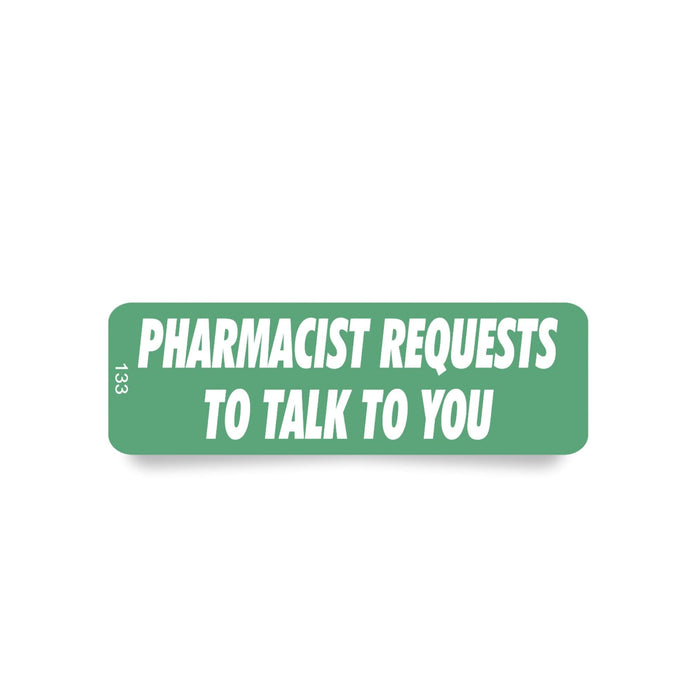 Label 133 Pharmacist Requests to Talk to You